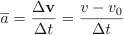 a=\frac{\Delta{v}}{\Delta{t}}=\frac{v-v_0}{\Delta{t}}