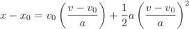 x-x_{0}=v_{0}\left(\frac{v-v_{0}}{a}\right)+\frac{1}{2}a\left(\frac{v-v_{0}}{a}\right)^2