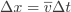 \Delta{x}=\overline{v}\Delta{t}