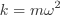 k=m\omega^{2}
